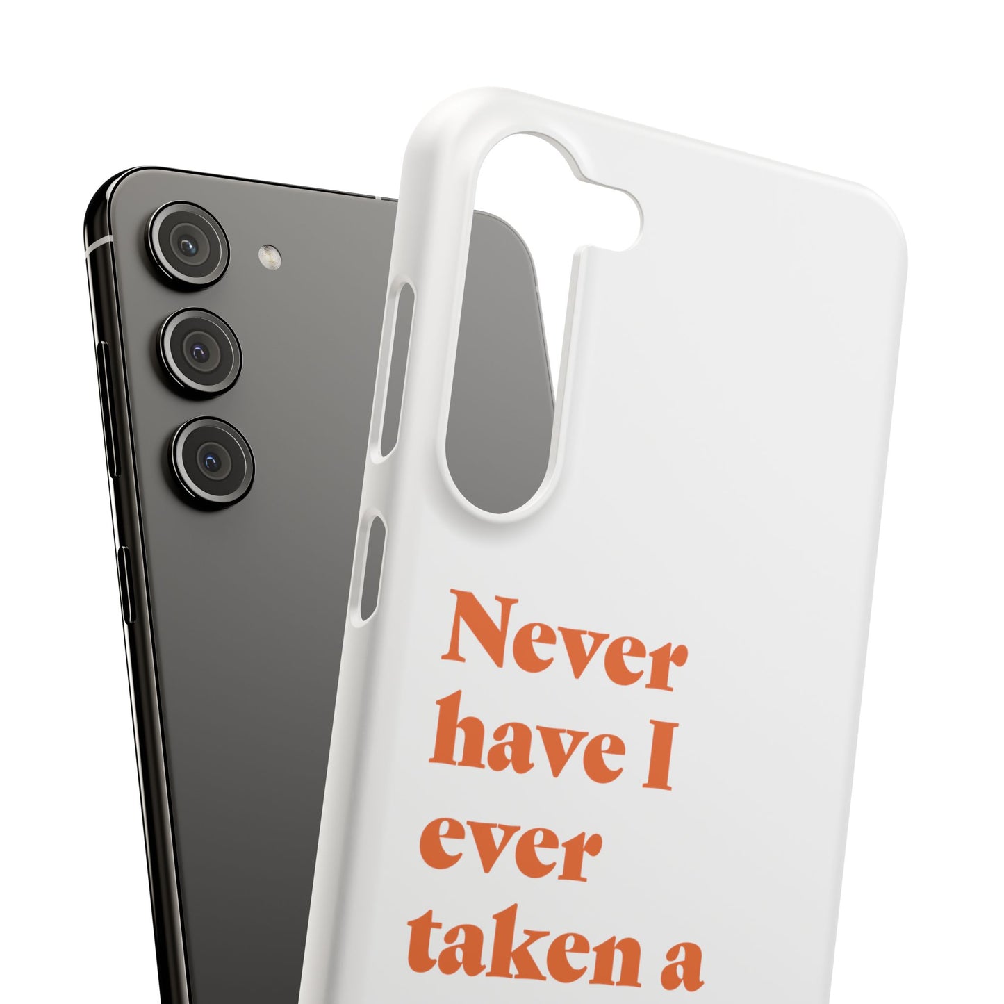 "Never have I ever taken a selfie." Lie Phone Case
