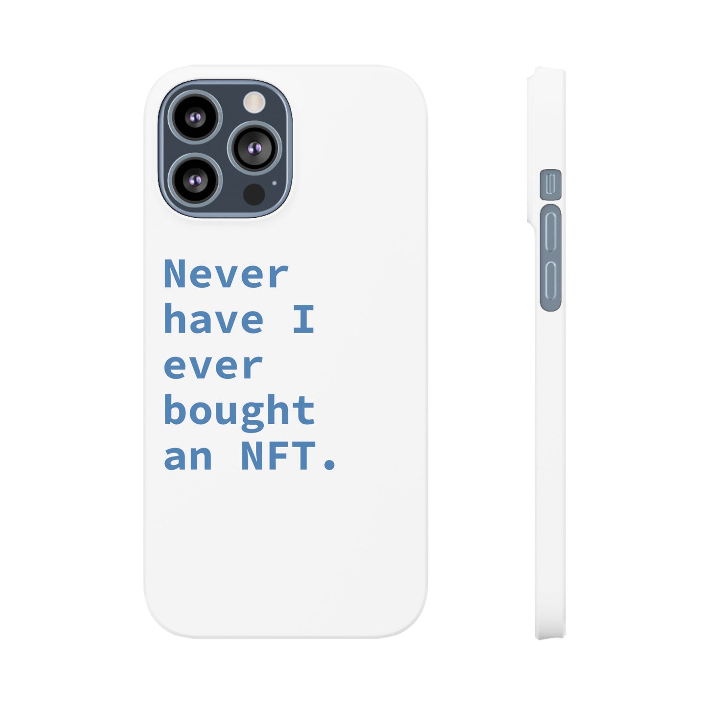 "Never have I ever bought an NFT." Truth Phone Case