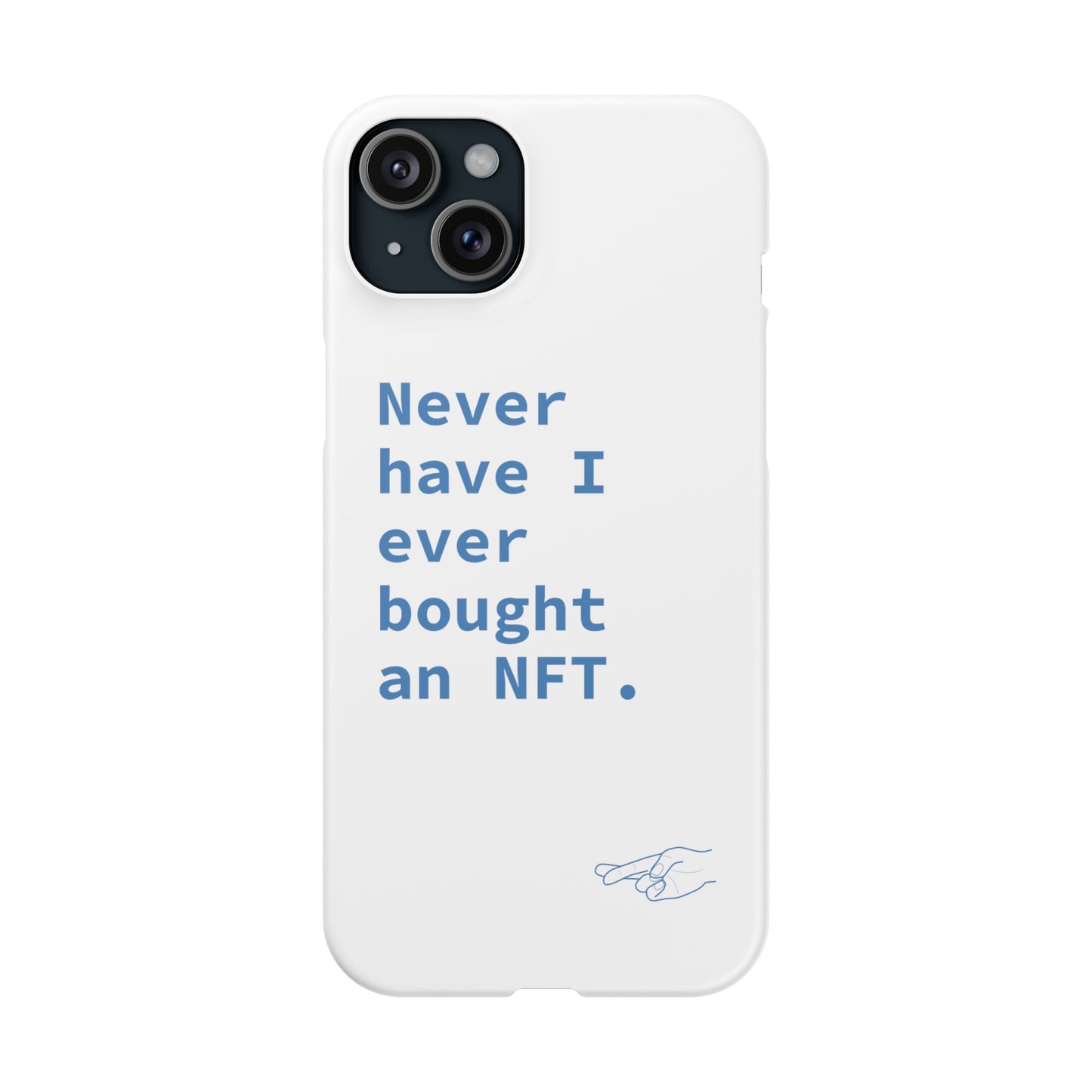 "Never have I ever bought an NFT." Lie Phone Case