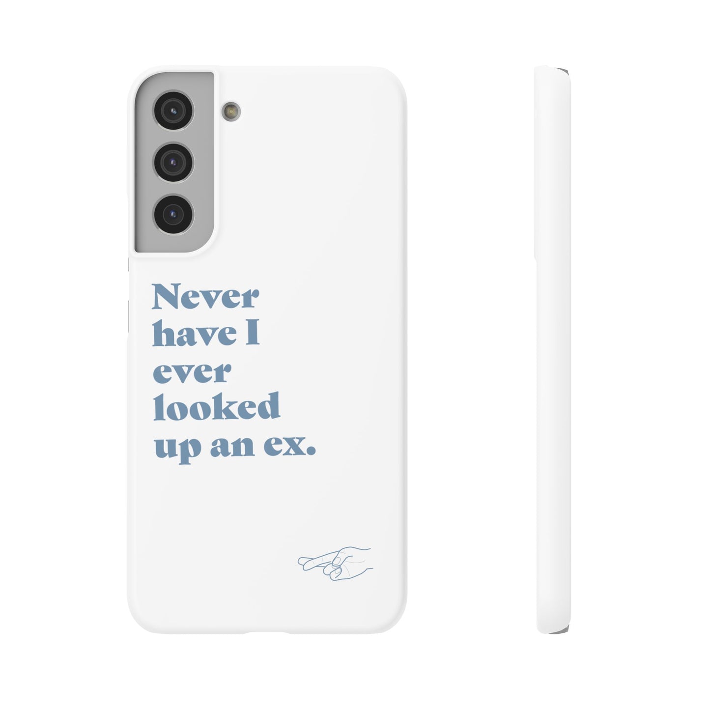 "Never have I ever looked up an ex." Lie Phone Case