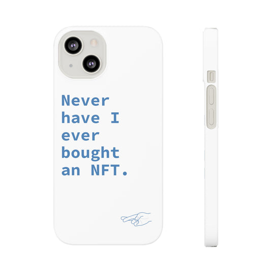 "Never have I ever bought an NFT." Lie Phone Case