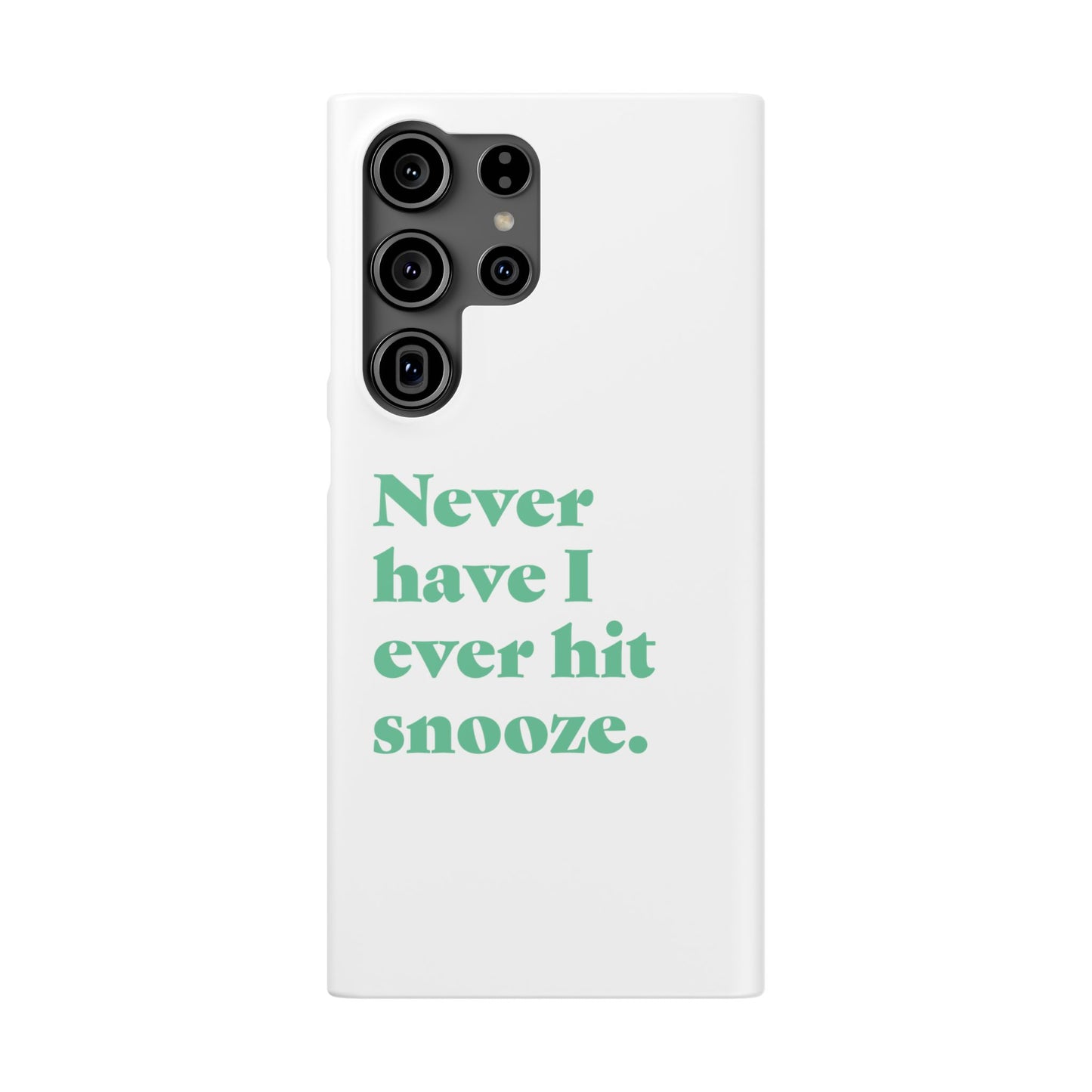 "Never have I ever hit snooze." Truth Phone Case